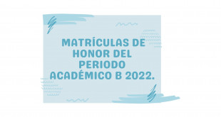 matrículas de honor del Periodo Académico B 2022.